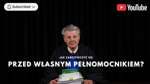 Jak zabezpieczyć się przed własnym pełnomocnikiem?