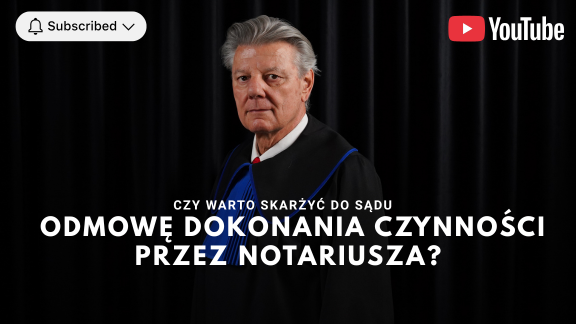 Czy warto skarżyć do sądu odmowę dokonania czynności przez notariusza?