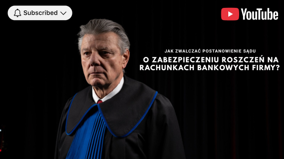 Jak zwalczać postanowienie sądu o zabezpieczeniu roszczeń na rachunkach bankowych firmy?
