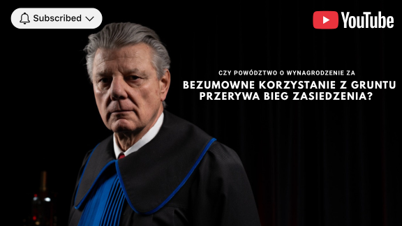 Czy powództwo o wynagrodzenie za bezumowne korzystanie z gruntu przerywa bieg zasiedzenia?
