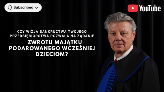 Czy wizja bankructwa Twojego przedsiębiorstwa pozwala na żądanie zwrotu majątku podarowanego wcześniej dzieciom?