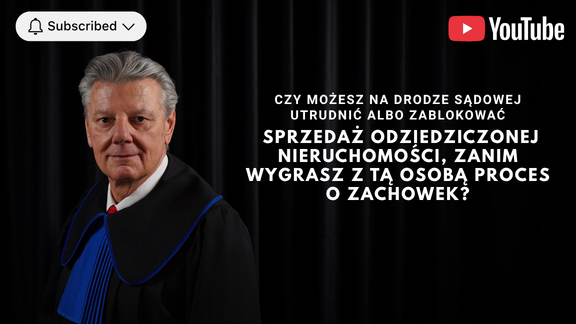 Czy możesz na drodze sądowej utrudnić albo zablokować sprzedaż odziedziczonego przez kogoś nieruchomości, zanim wygrasz z tą osobą proces o zachowek?