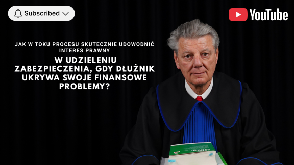 Jak w toku procesu skutecznie udowodnić interes prawny w udzieleniu zabezpieczenia, gdy dłużnik ukrywa swoje finansowe problemy?
