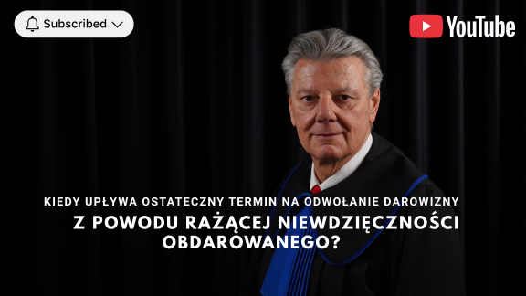 Kiedy upływa ostateczny termin na odwołanie darowizny z powodu rażącej niewdzięczności obdarowanego?