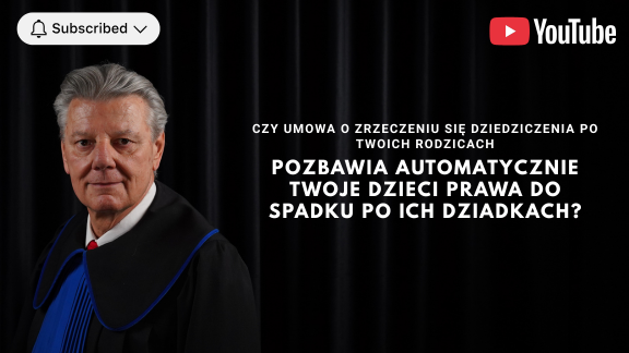 Czy umowa o zrzeczeniu się dziedziczenia po Twoich rodzicach pozbawia automatycznie Twoje dzieci prawa do spadku po ich dziadkach?